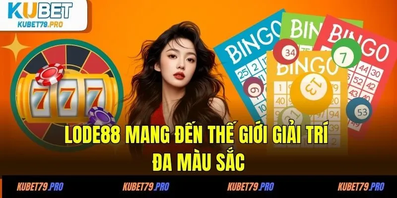 LODE88 - Nhà Cái Cá Cược Uy Tín Hàng Đầu Tại Việt Nam 3 LODE88 mang đến thế giới giải trí đa màu sắc