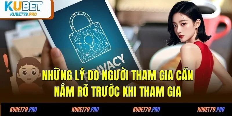 Chính Sách Bảo Mật KUBET - Yên Tâm Cá Cược, Giải Trí Cực Vui 3 Những lý do người tham gia cần nắm rõ trước khi tham gia