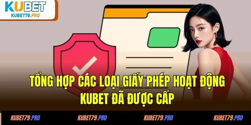 Giấy Phép Hoạt Động KUBET 2 Tổng hợp các loại giấy phép hoạt động KUBET đã được cấp