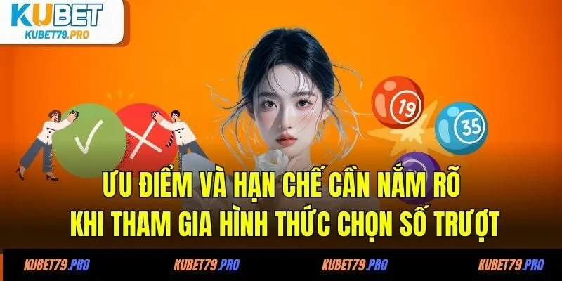 Đánh Lô Trượt Là Gì - Thông Tin Và Mẹo Đánh Lô Hiệu Quả 3 Ưu điểm và hạn chế cần nắm rõ khi tham gia hình thức chọn số trượt